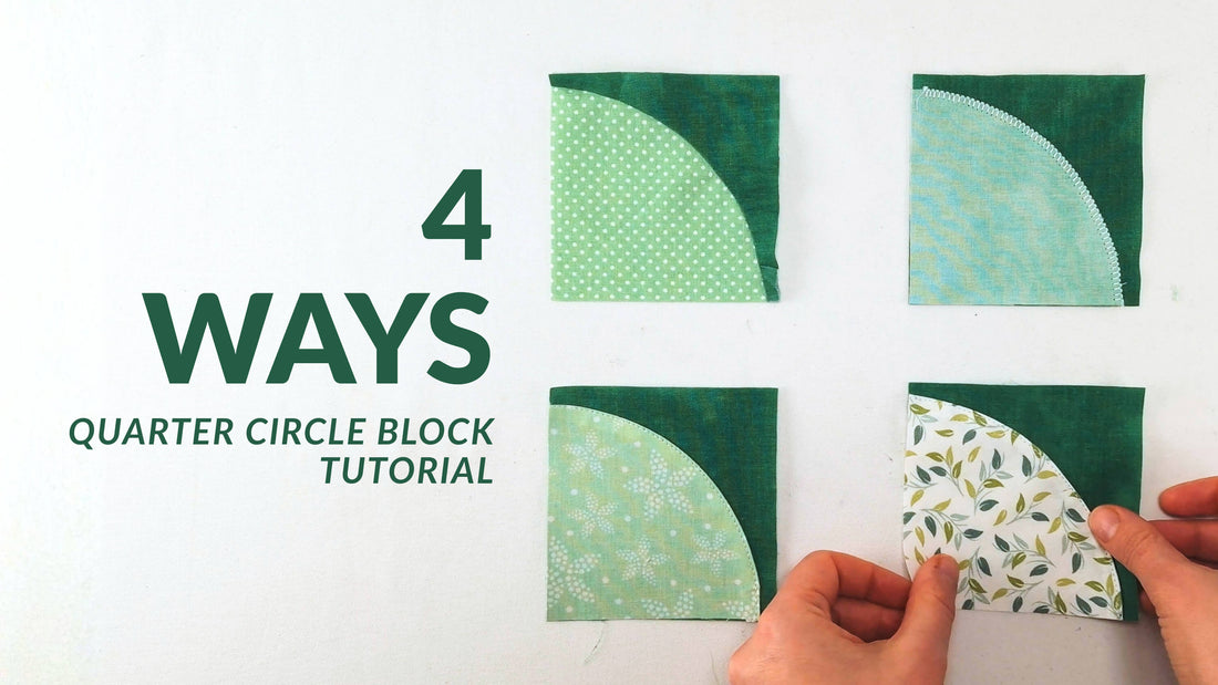 4 Ways to Make Quarter Circle Quilt Blocks