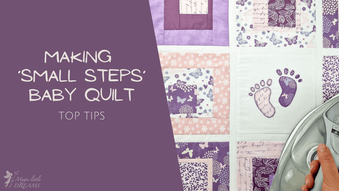 MAKING THE 'SMALL STEPS' BABY QUILT: TOP TIPS