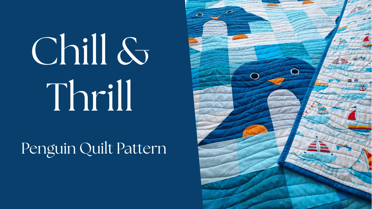Chill & Thrill — A Penguin Quilt Pattern